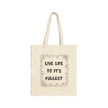 Canvas Tote Bag — “Live Life to It's Fullest” Floral Eco Shopper