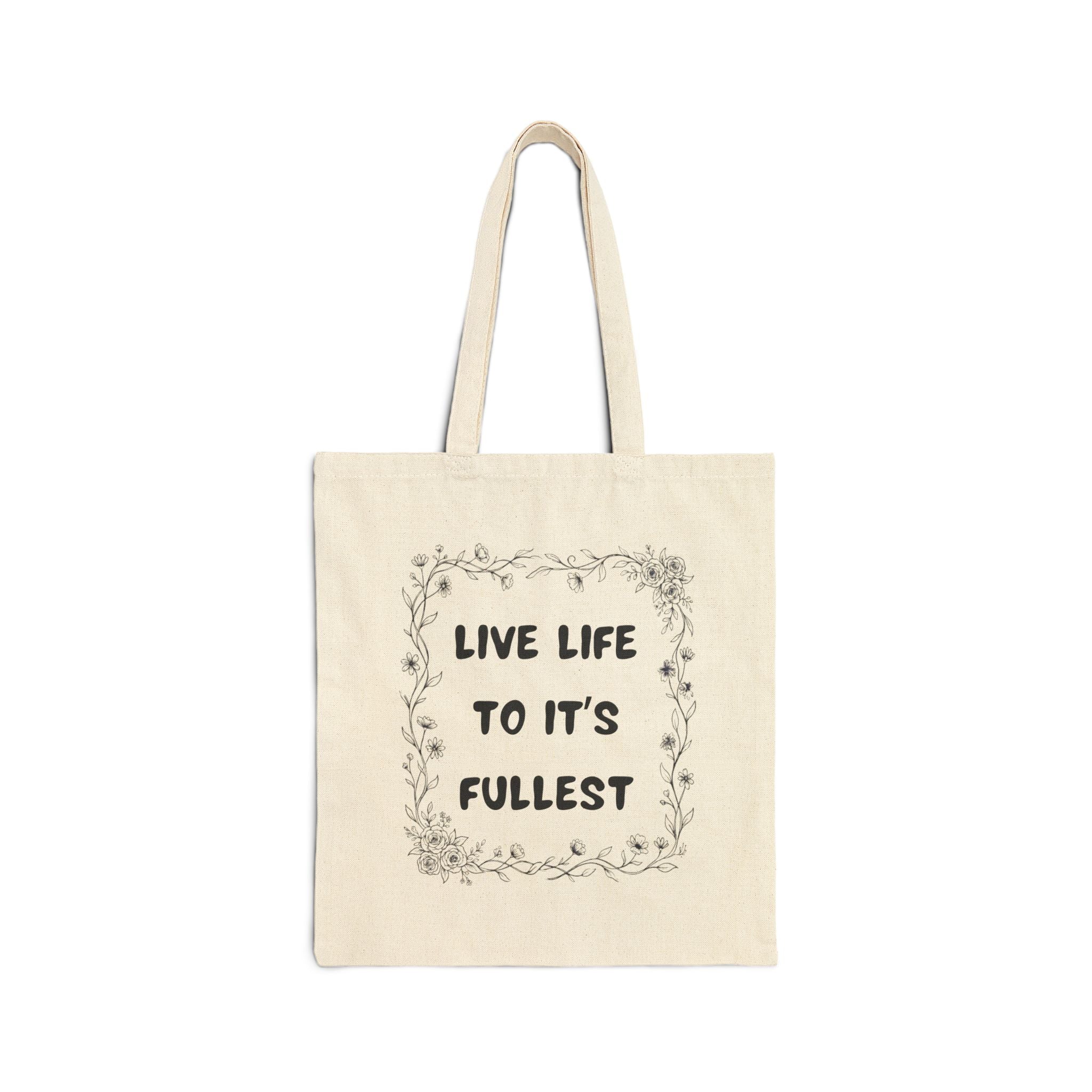 Canvas Tote Bag — “Live Life to It's Fullest” Floral Eco Shopper