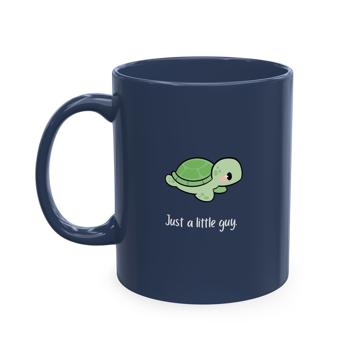 Cute Turtle Ceramic Mug — "Just a little guy" Coffee Cup