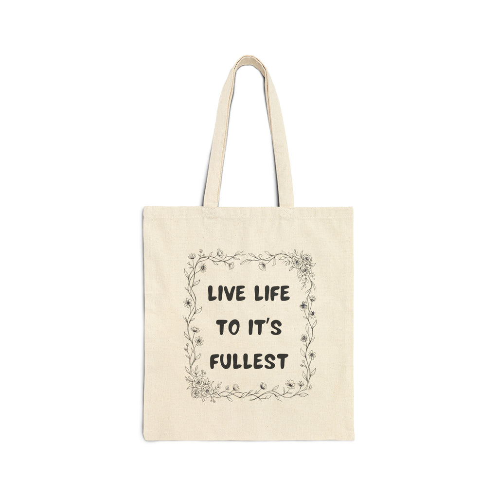 Canvas Tote Bag — “Live Life to It's Fullest” Floral Eco Shopper